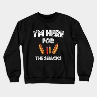 I'm here for the snacks T shirt Crewneck Sweatshirt